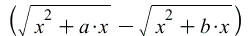 `+`(sqrt(`+`(`*`(a, `*`(x)), `*`(`^`(x, 2)))), `-`(sqrt(`+`(`*`(b, `*`(x)), `*`(`^`(x, 2)))))); 